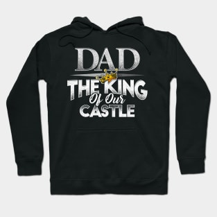 Dad, The King of our Castle Hoodie